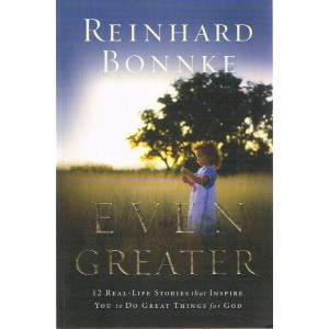 2nd Hand - Even Greater: 12 Real-Life Stories That Inspire You To Do Great Things For God By Reinhard Bonnke